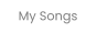 My Songs