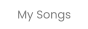 My Songs