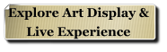 Explore Art Display &  Live Experience